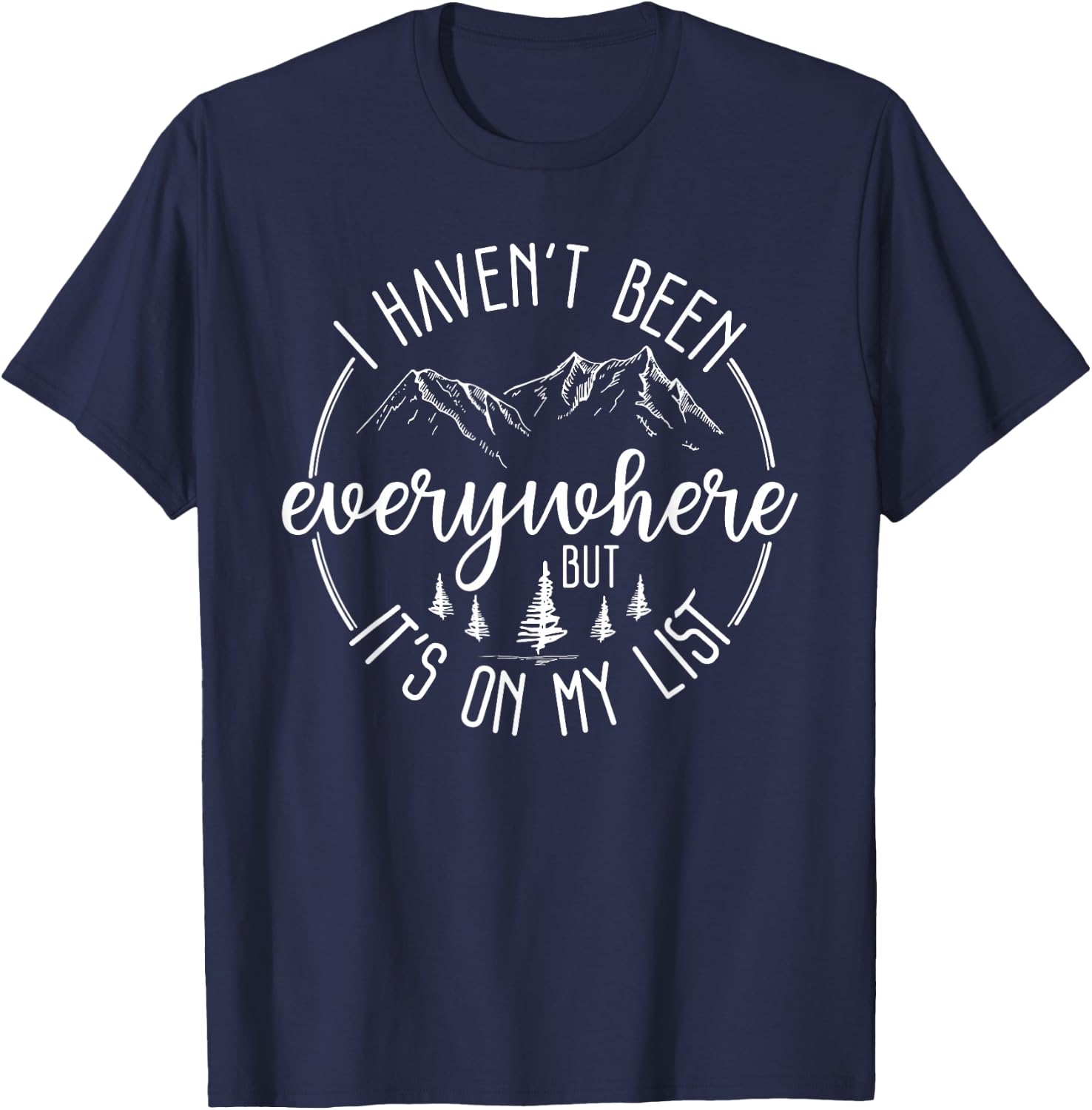 I Haven't Been Everywhere But It's On My List T-Shirt - T-Shirt | Navy