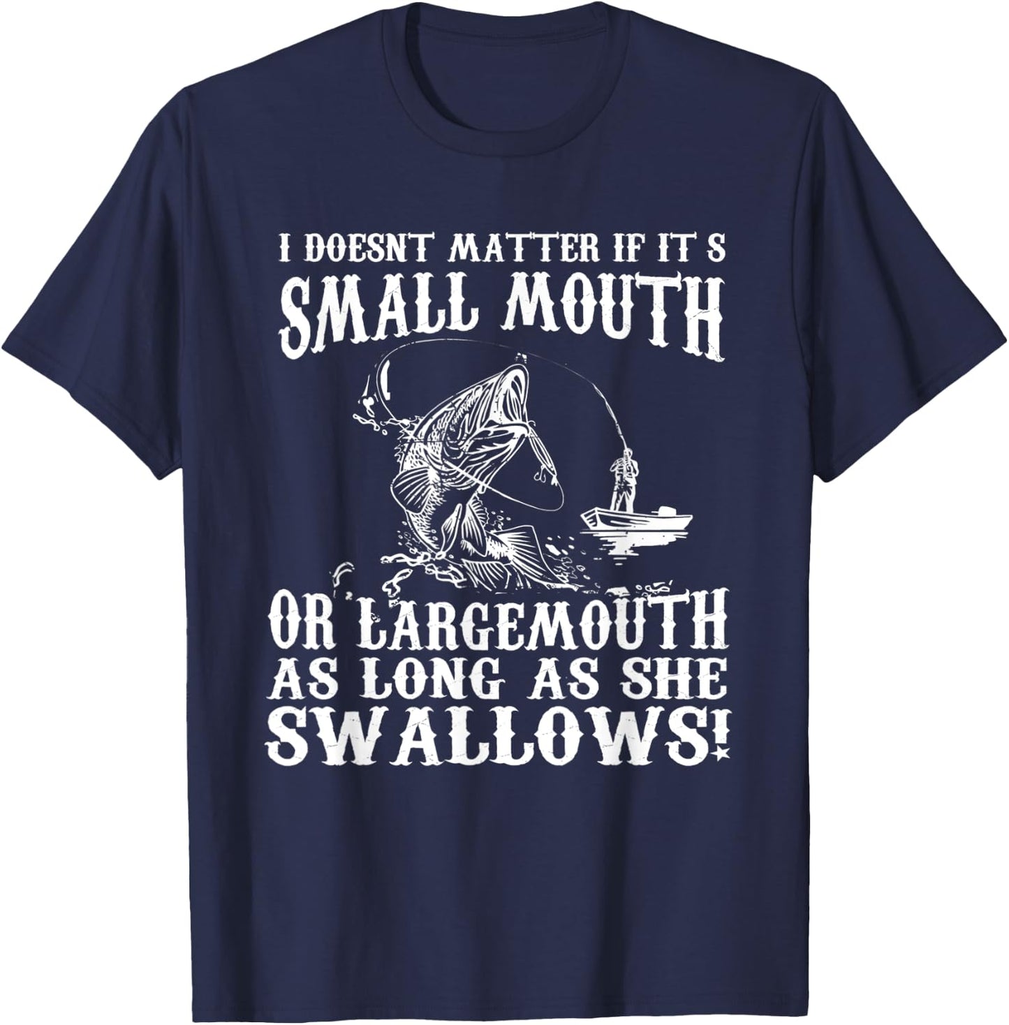 I Doesnt Matter If IT's Small Mouth Funny Fishing T-Shirt - T-Shirt | Navy