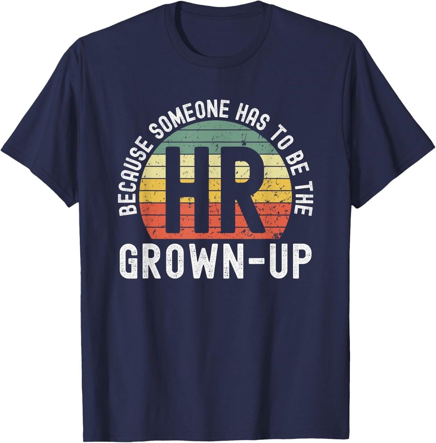 HR because someone has to be the grown-up funny retro sunset T-Shirt - T-Shirt | Navy