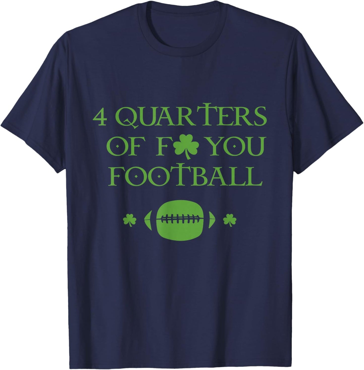 4 Quarters Of F You Football Clover T-Shirt - T-Shirt | Navy