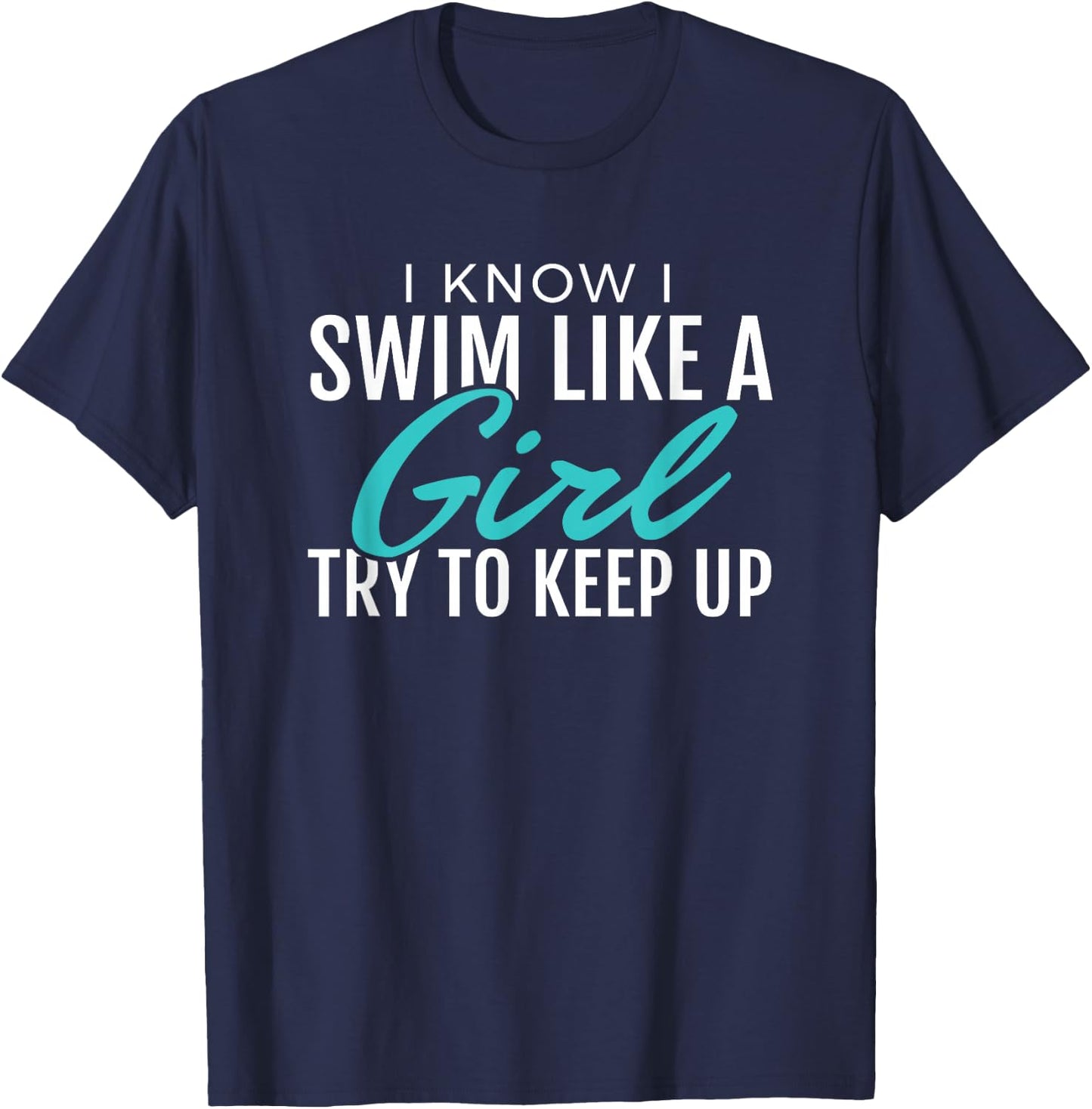 I Swim Like A Girl, Funny, Women Ladies Swimmer Swimming T-Shirt - T-Shirt | Navy