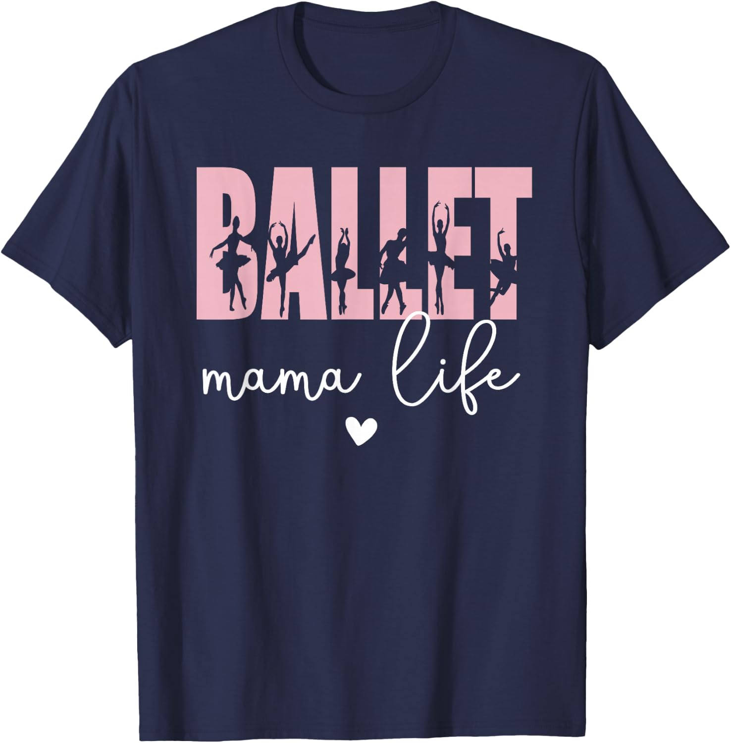 Ballet Mama Life Ballet Dancer Mom Of A Ballerina T-Shirt - T-Shirt | Navy