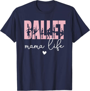 Ballet Mama Life Ballet Dancer Mom Of A Ballerina T-Shirt - T-Shirt | Navy
