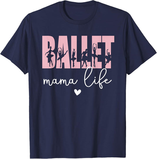 Ballet Mama Life Ballet Dancer Mom Of A Ballerina T-Shirt - T-Shirt | Navy