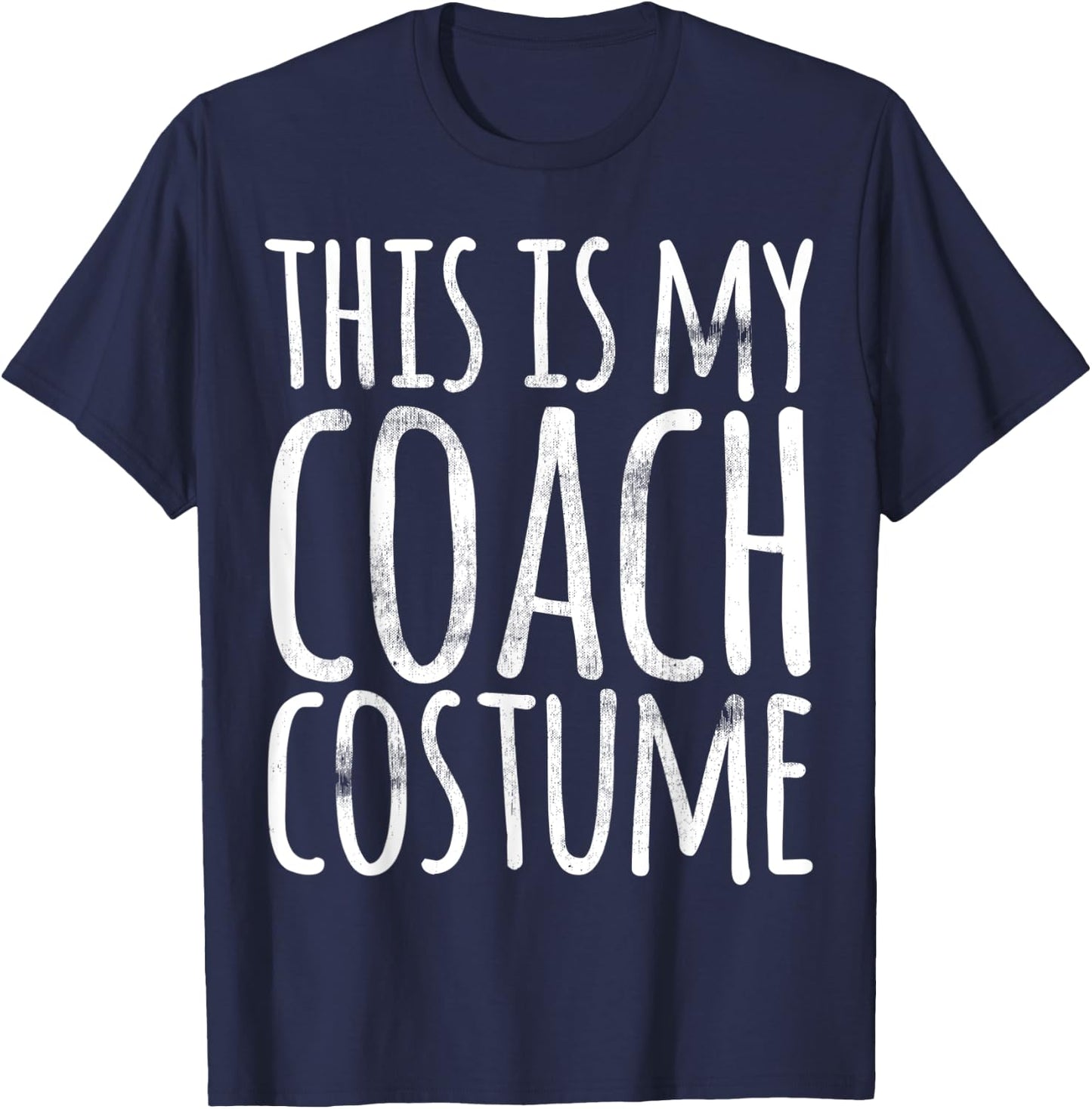 This Is My Coach Costume Halloween Funny Lazy Easy Outfit T-Shirt - T-Shirt | Navy