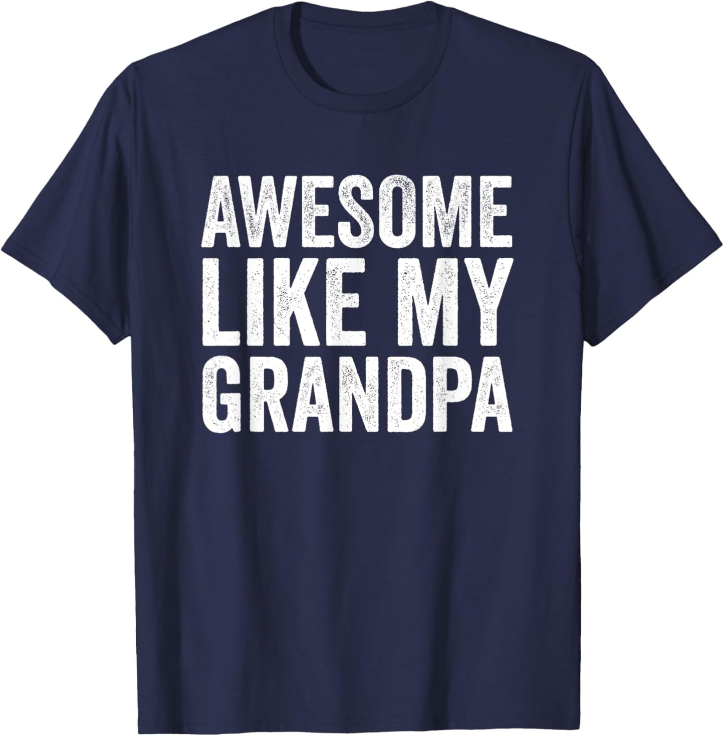Awesome Like My Grandpa Gifts Men Funny Fathers Day Dad T-Shirt - T-Shirt | Navy