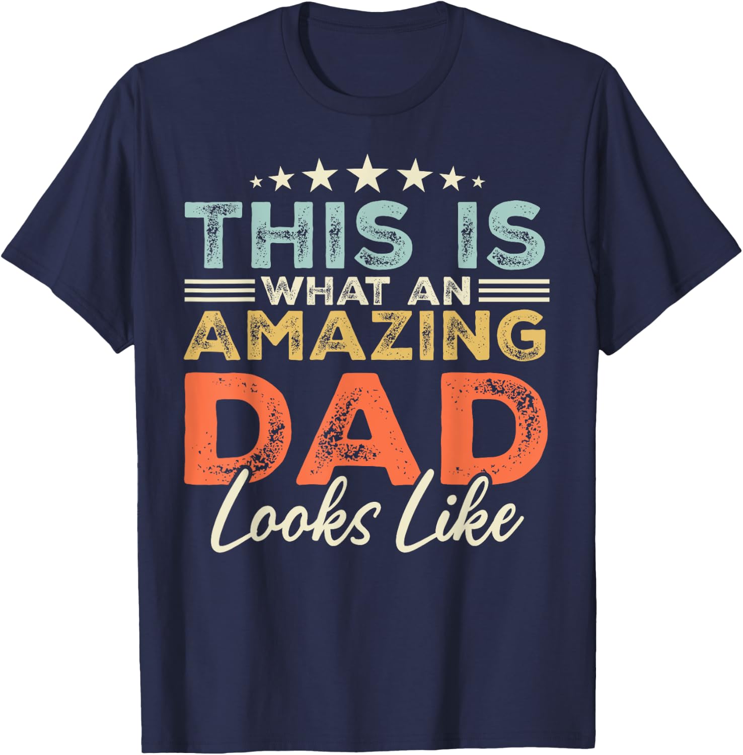 This is What an Amazing Dad Looks Like Funny Fathers Day T-Shirt - T-Shirt | Navy