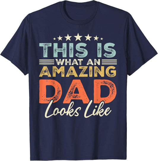 This is What an Amazing Dad Looks Like Funny Fathers Day T-Shirt - T-Shirt | Navy