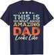 This is What an Amazing Dad Looks Like Funny Fathers Day T-Shirt - T-Shirt | Navy