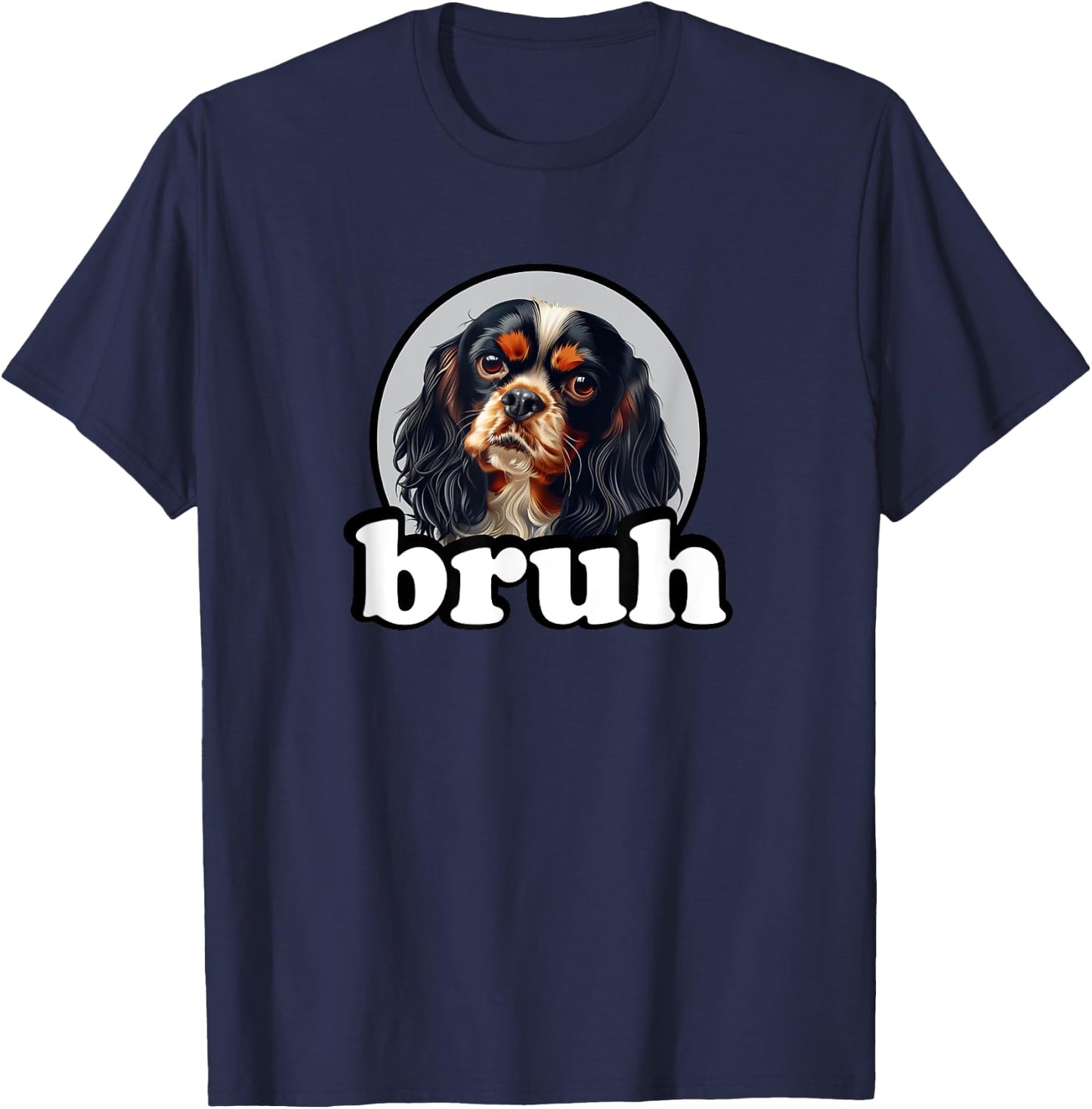 Funny Kids Bruh Tricolor Cavalier King Charles Spaniel Lover T-Shirt - T-Shirt | Navy