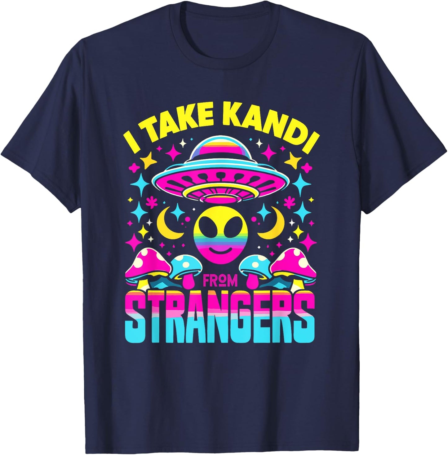 I Take Kandi from Strangers EDM Techno Rave Party Festival T-Shirt - T-Shirt | Navy
