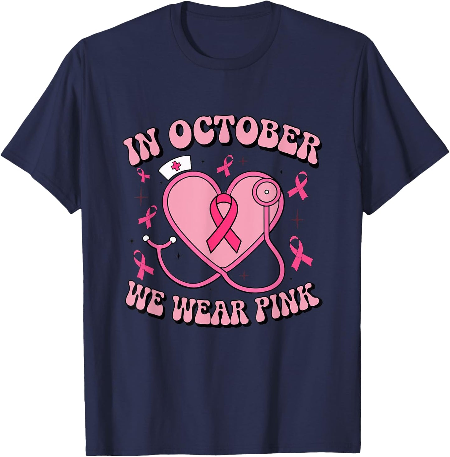 In October We Wear Pink Ribbon Nurse Doctor Cancer Support T-Shirt - T-Shirt | Navy