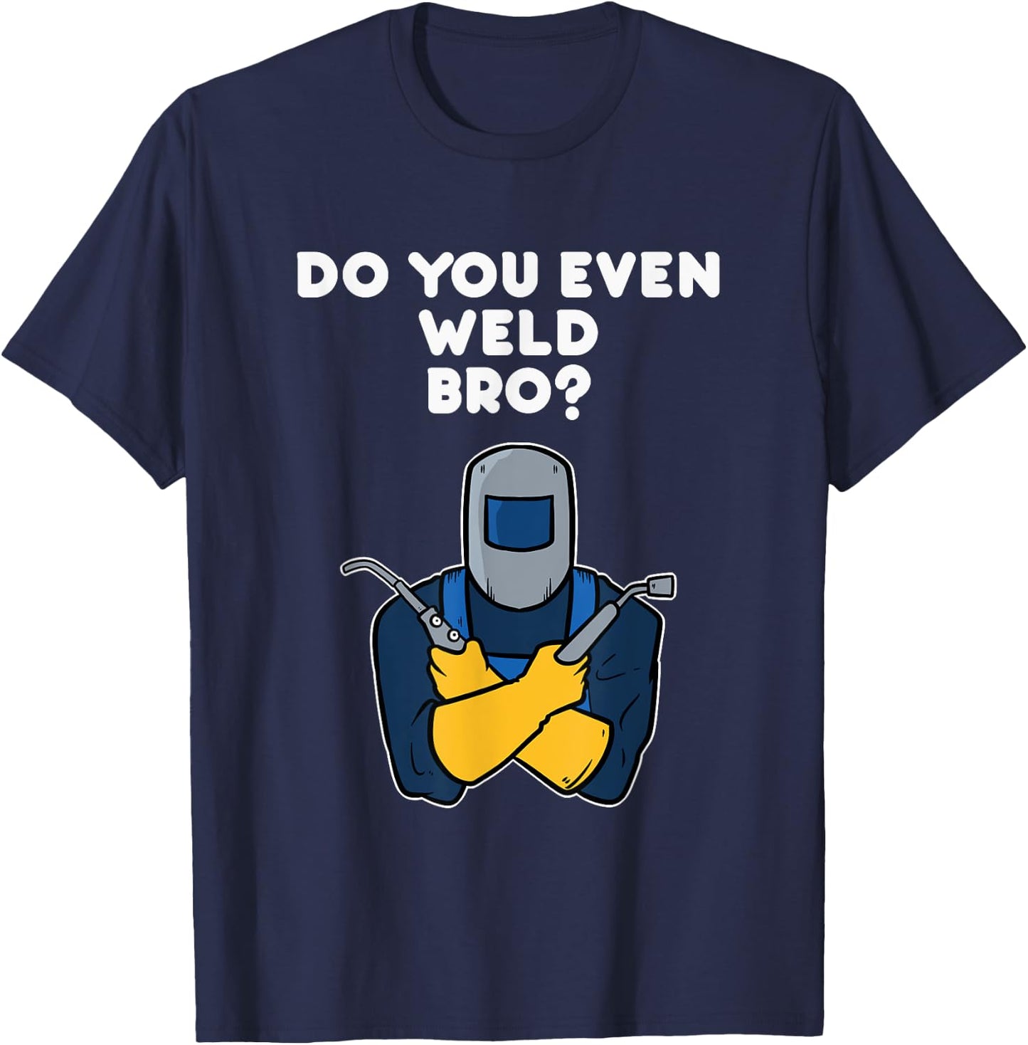 Weld Welding Squad Funny Welder Quote T-Shirt - T-Shirt | Navy