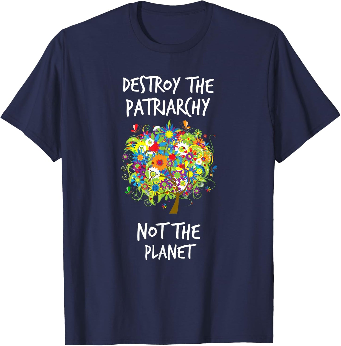 Destroy The Patriarchy Not The Planet Radical Female T-Shirt - T-Shirt | Navy