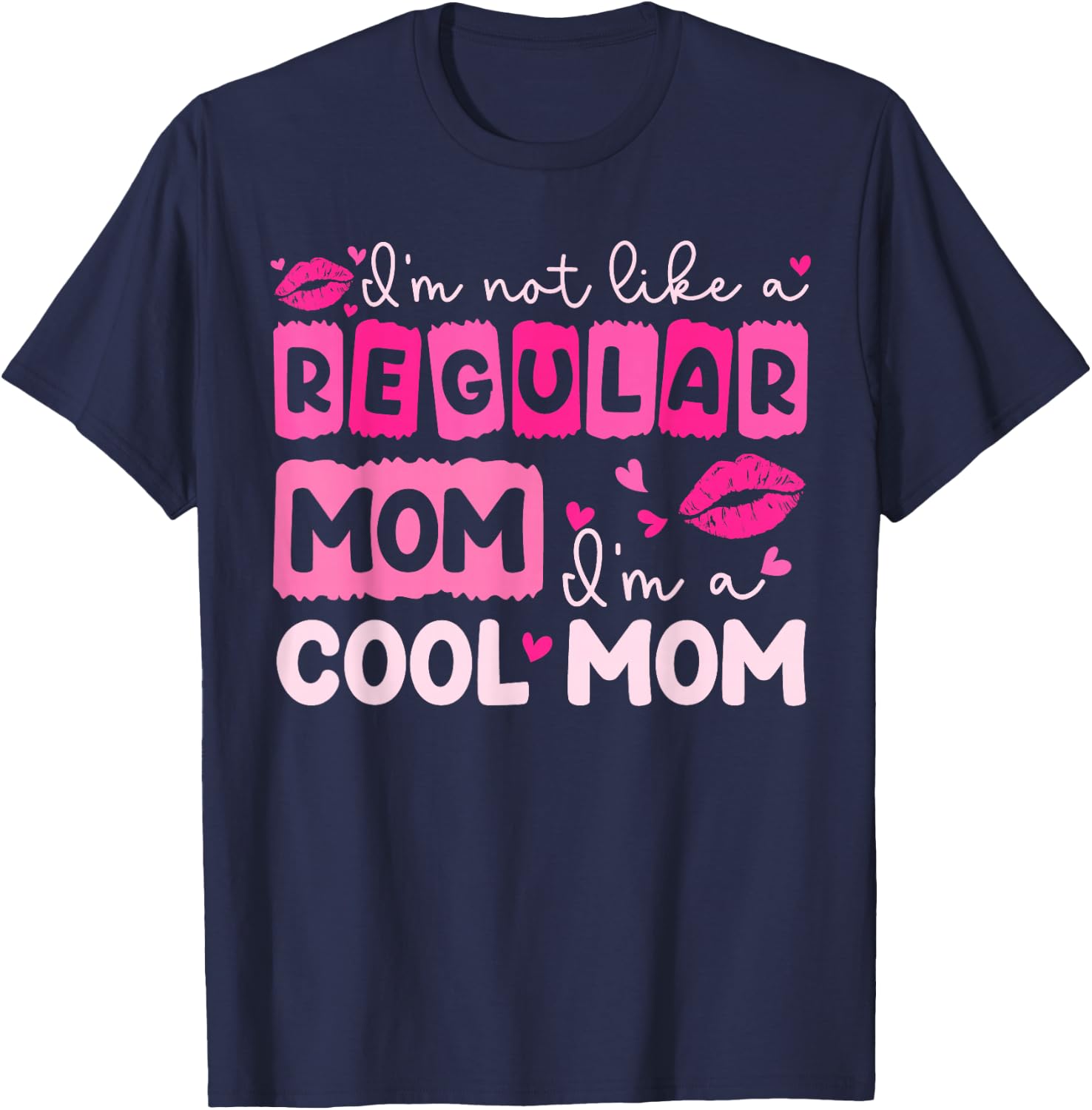 Mother's Day I'm Not Like A Regular Mom I'm A Cool Mom T-Shirt - T-Shirt | Navy