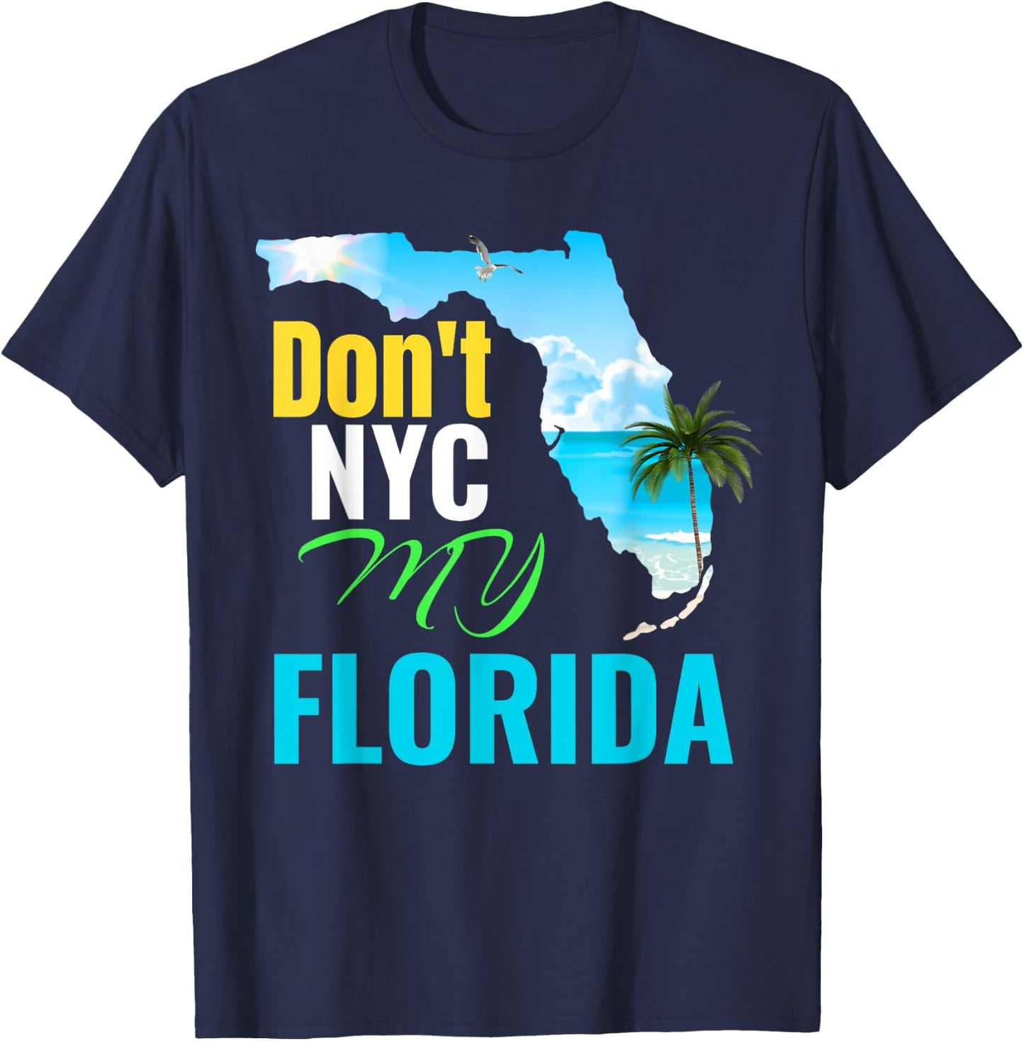 Don't New York My Florida T-Shirt - T-Shirt | Navy