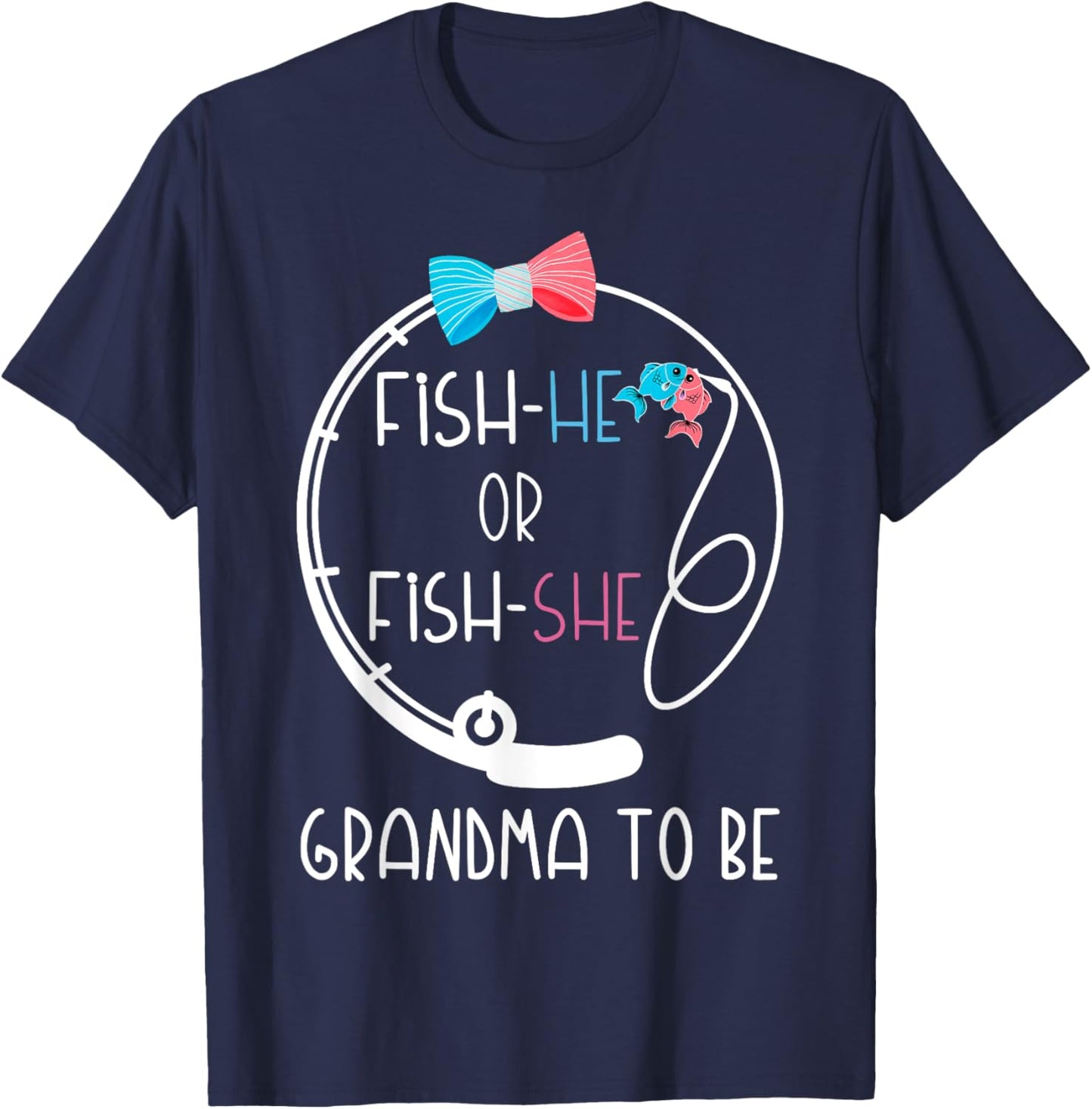 Fish-He Or Fish-She Grandma To Be Baby Shower Gender Reveal T-Shirt - T-Shirt | Navy