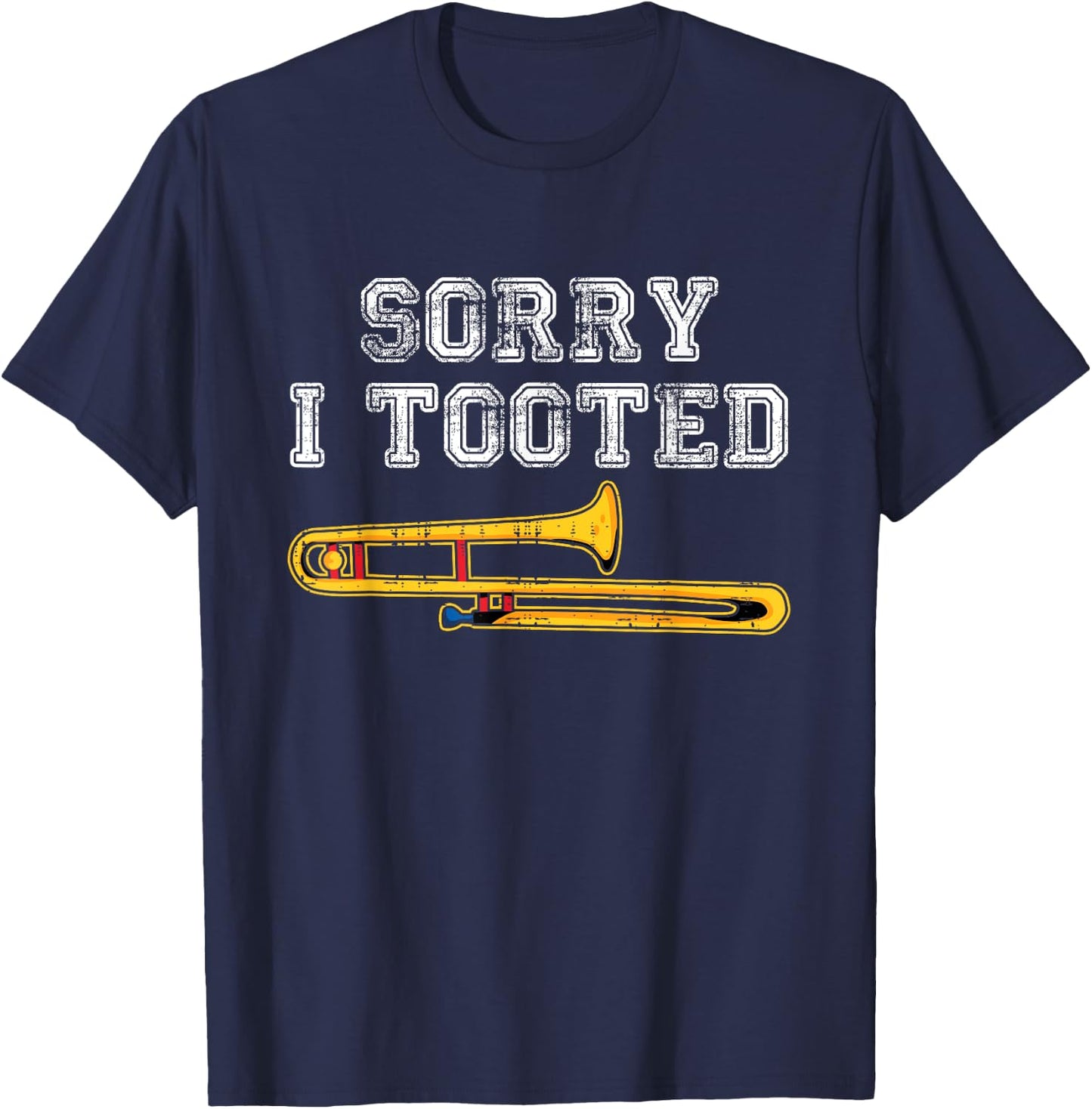Sorry I Tooted Trombone Player Funny Marching Band Musician T-Shirt - T-Shirt | Navy