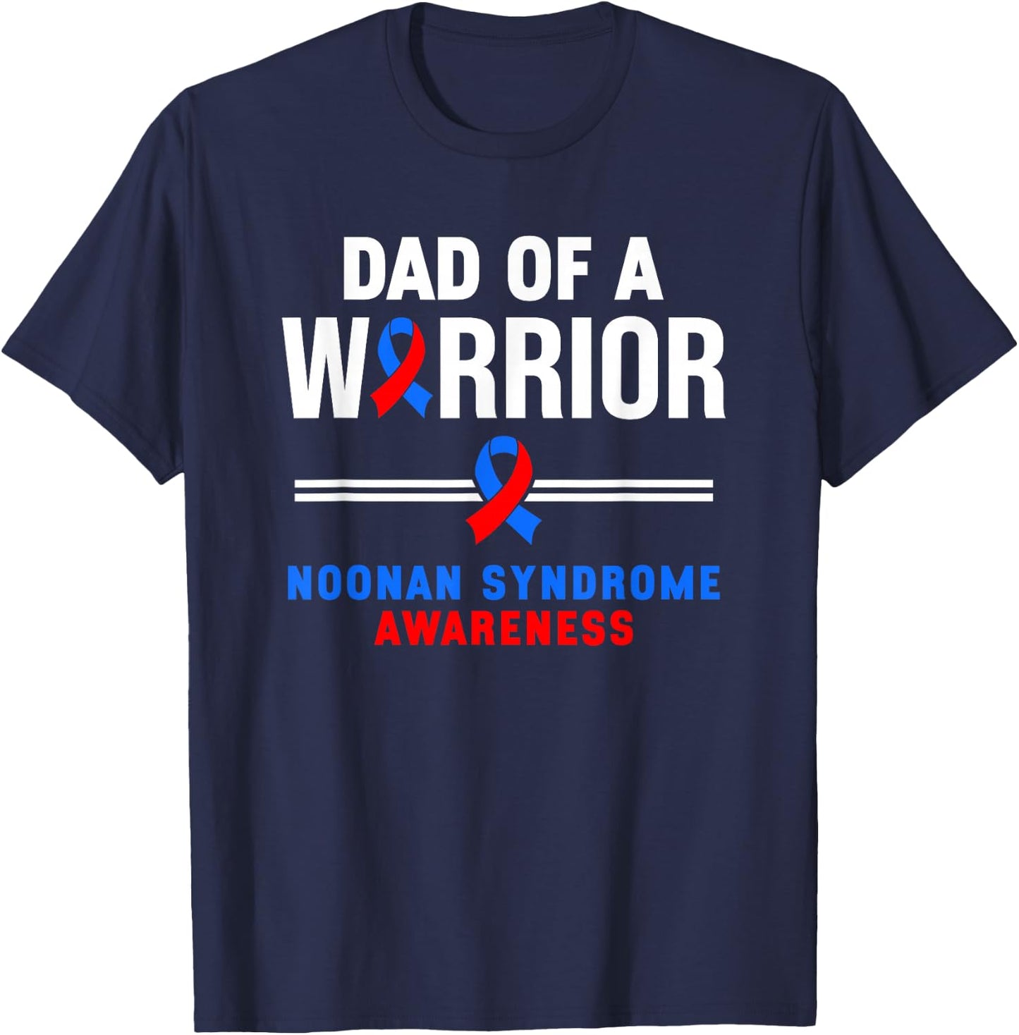 Dad Of A Warrior Noonan Syndrome Awareness T-Shirt - T-Shirt | Navy