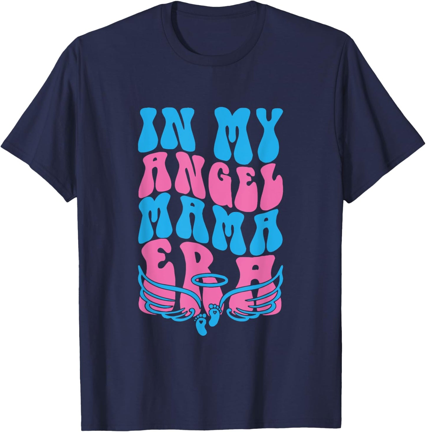 In My Angel Mama Era Pregnancy & Infant Loss Awareness T-Shirt - T-Shirt | Navy