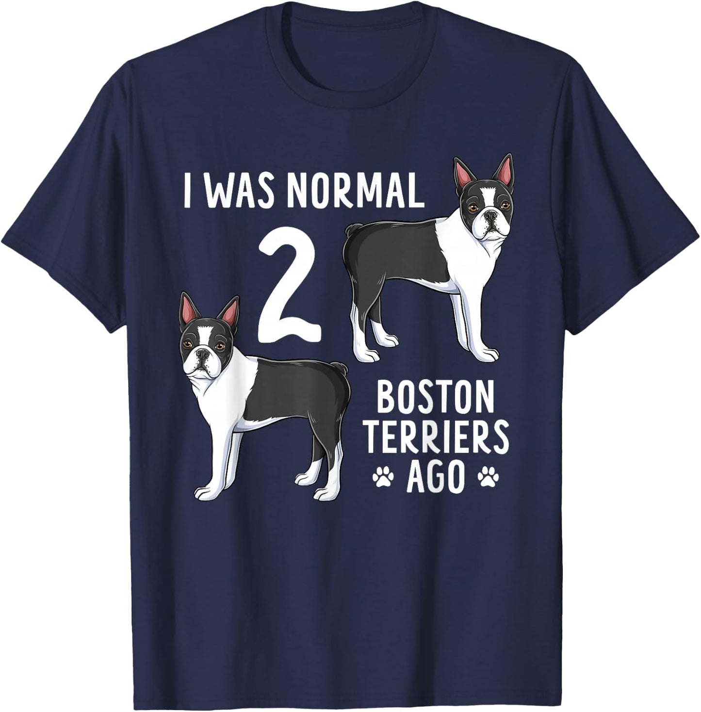 Boston Terrier Humor Funny Bostie Dog Lover T-Shirt - T-Shirt | Navy