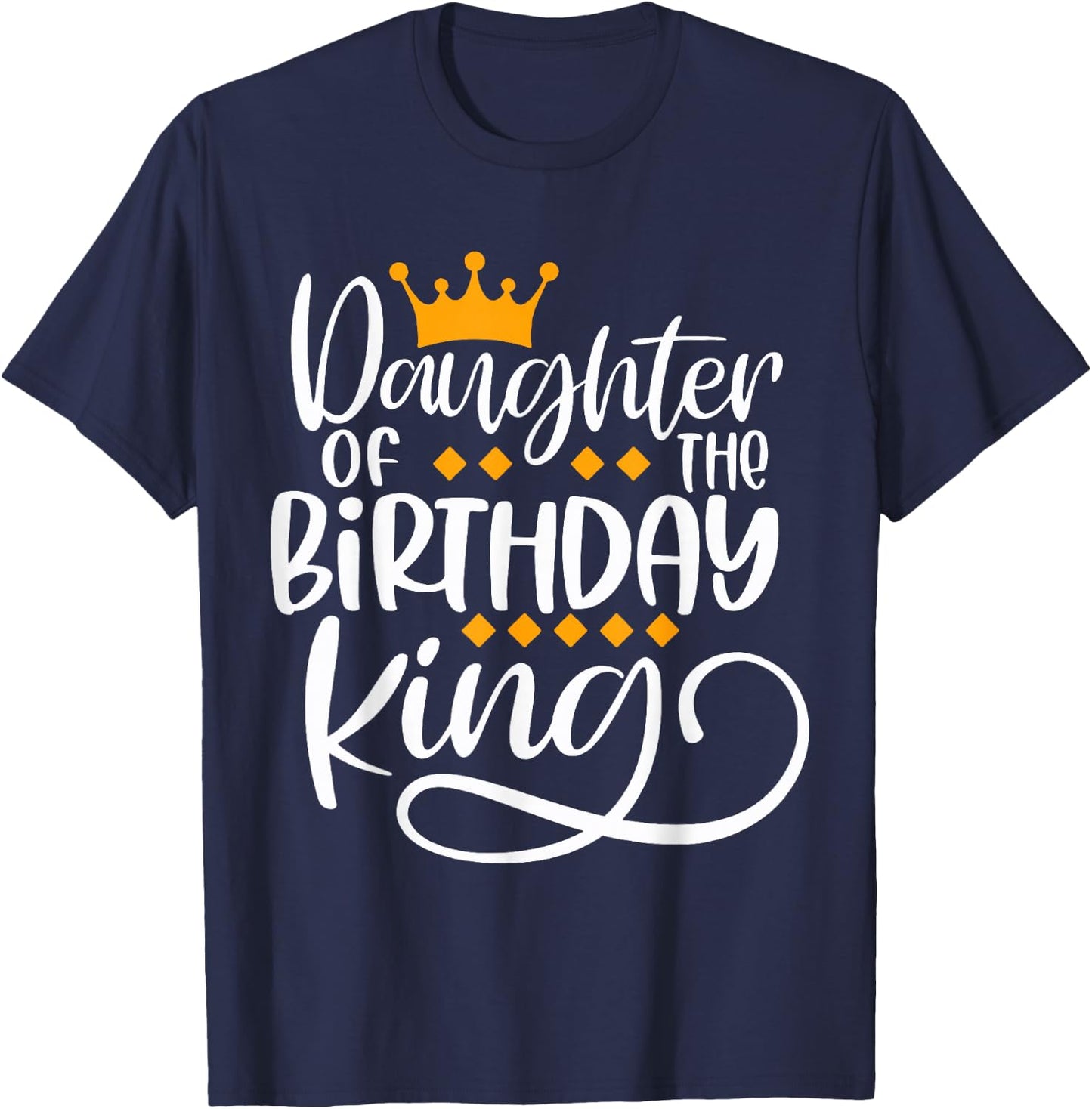 Daughter Of The Birthday King Boys Bday Party Gift T-Shirt - T-Shirt | Navy