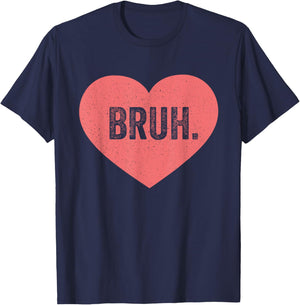 Bruh Valentine Funny Meme Valentines Her -Adult Black Size M T-Shirt - T-Shirt | Navy