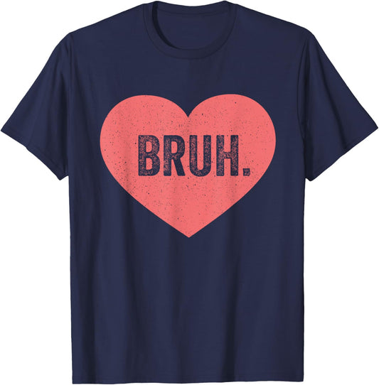Bruh Valentine Funny Meme Valentines Her -Adult Black Size M T-Shirt - T-Shirt | Navy