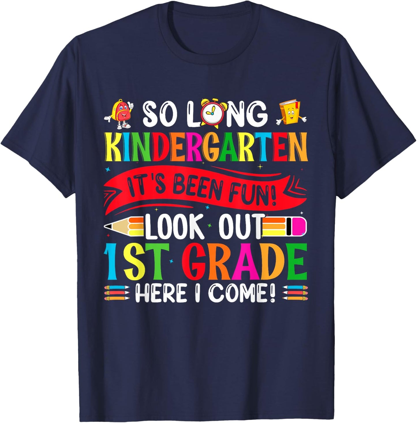 So Long Kindergarten It's been Fun Look Out 1st Grade T-Shirt - T-Shirt | Navy