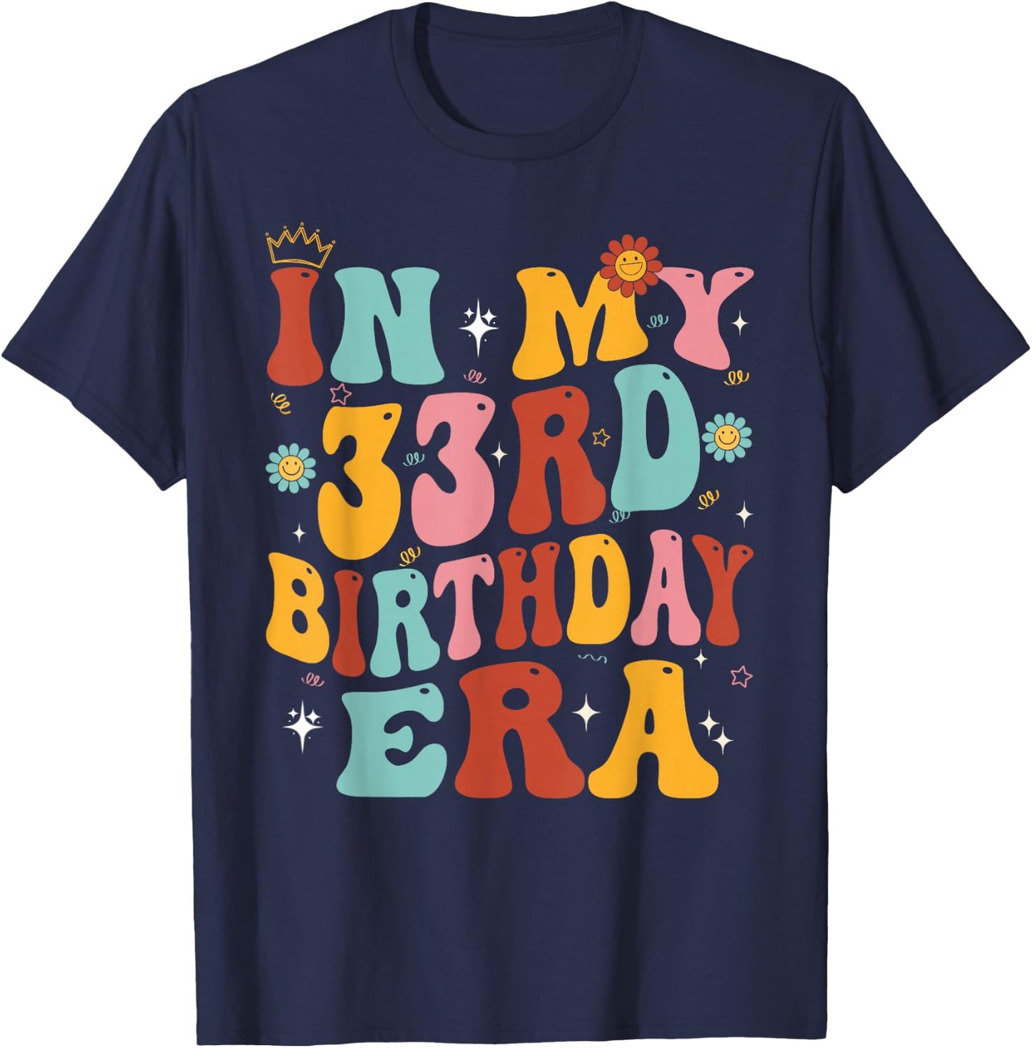 In My 33rd Birthday Era Groovy Thirty - Three 33 Years Old T-Shirt - T-Shirt | Navy