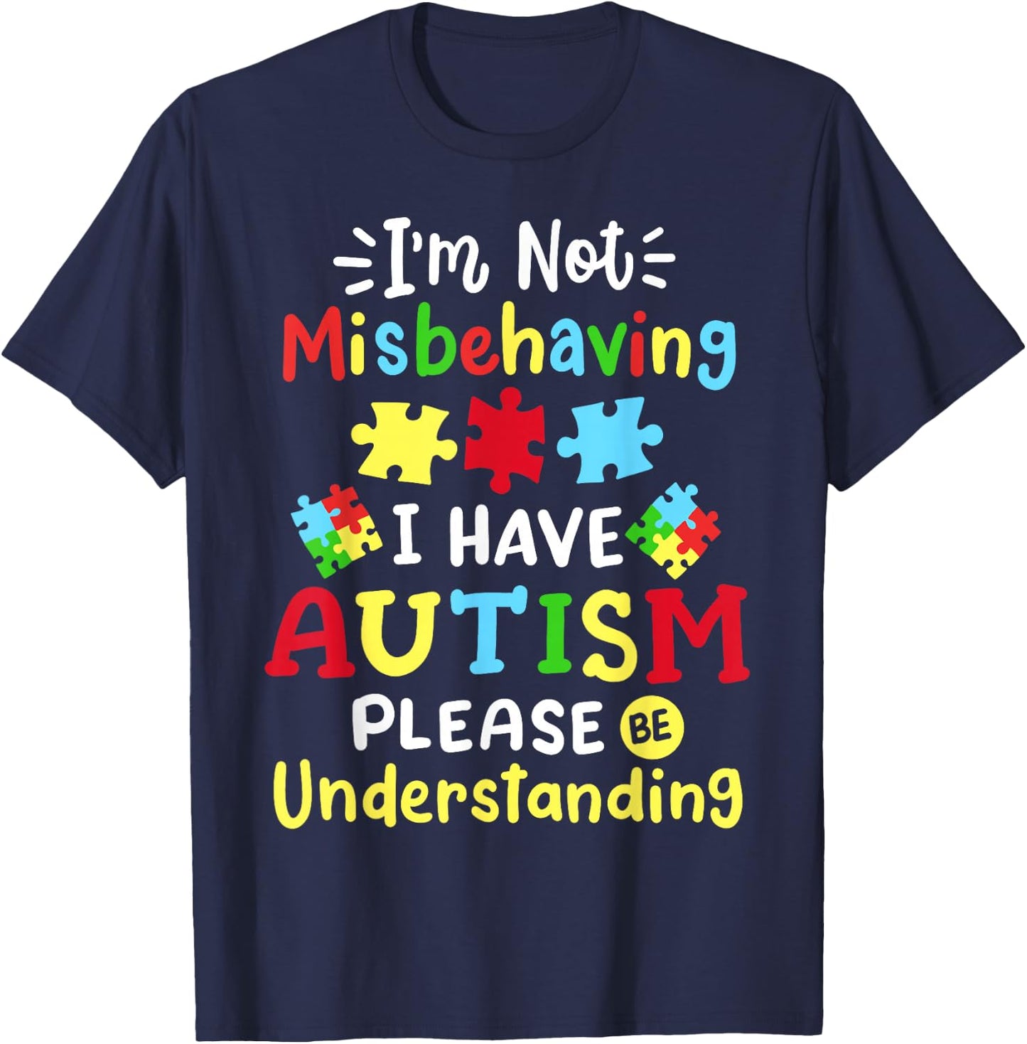 Autism Awareness I'm Not Misbehaving I Have Autism Please T-Shirt - T-Shirt | Navy