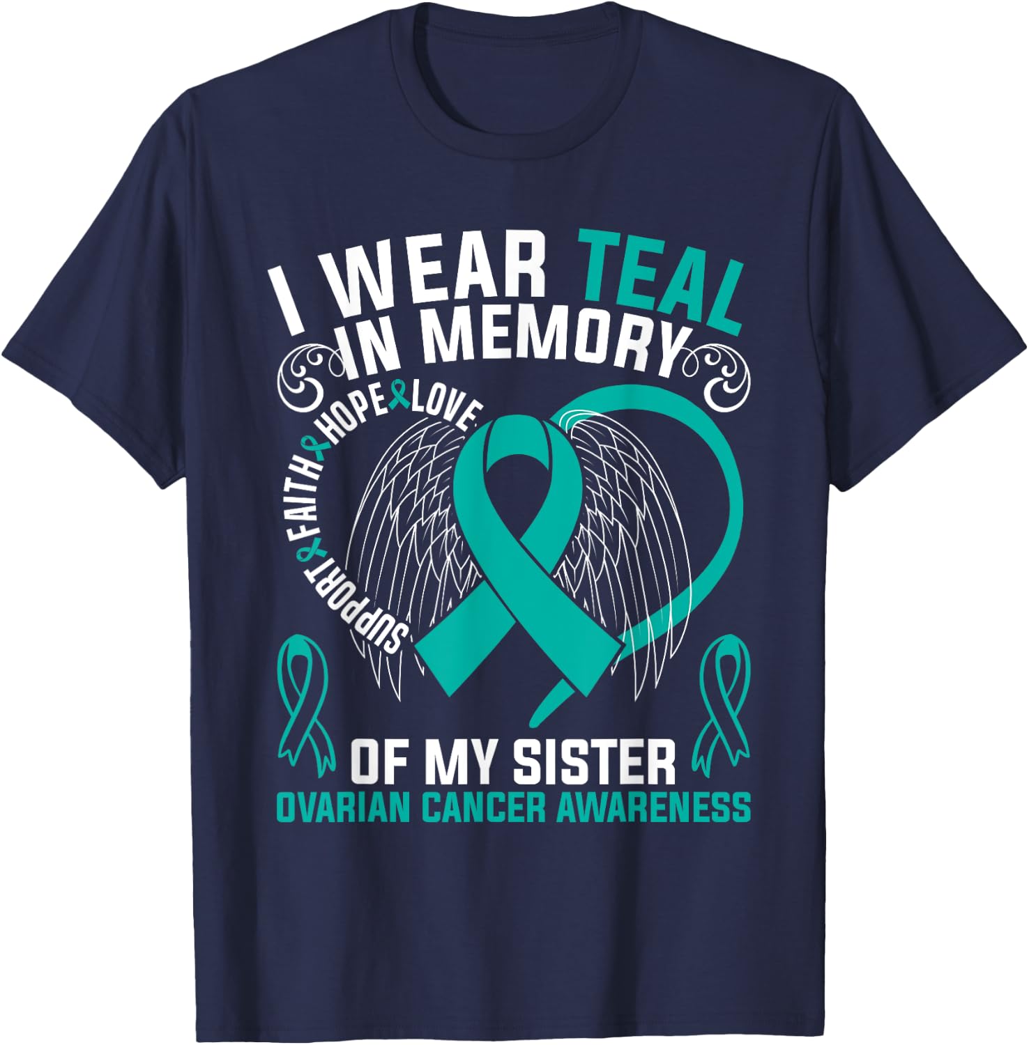 I Wear Teal In Memory Of My Sister Ovarian Cancer Awareness T-Shirt - T-Shirt | Navy