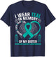 I Wear Teal In Memory Of My Sister Ovarian Cancer Awareness T-Shirt - T-Shirt | Navy