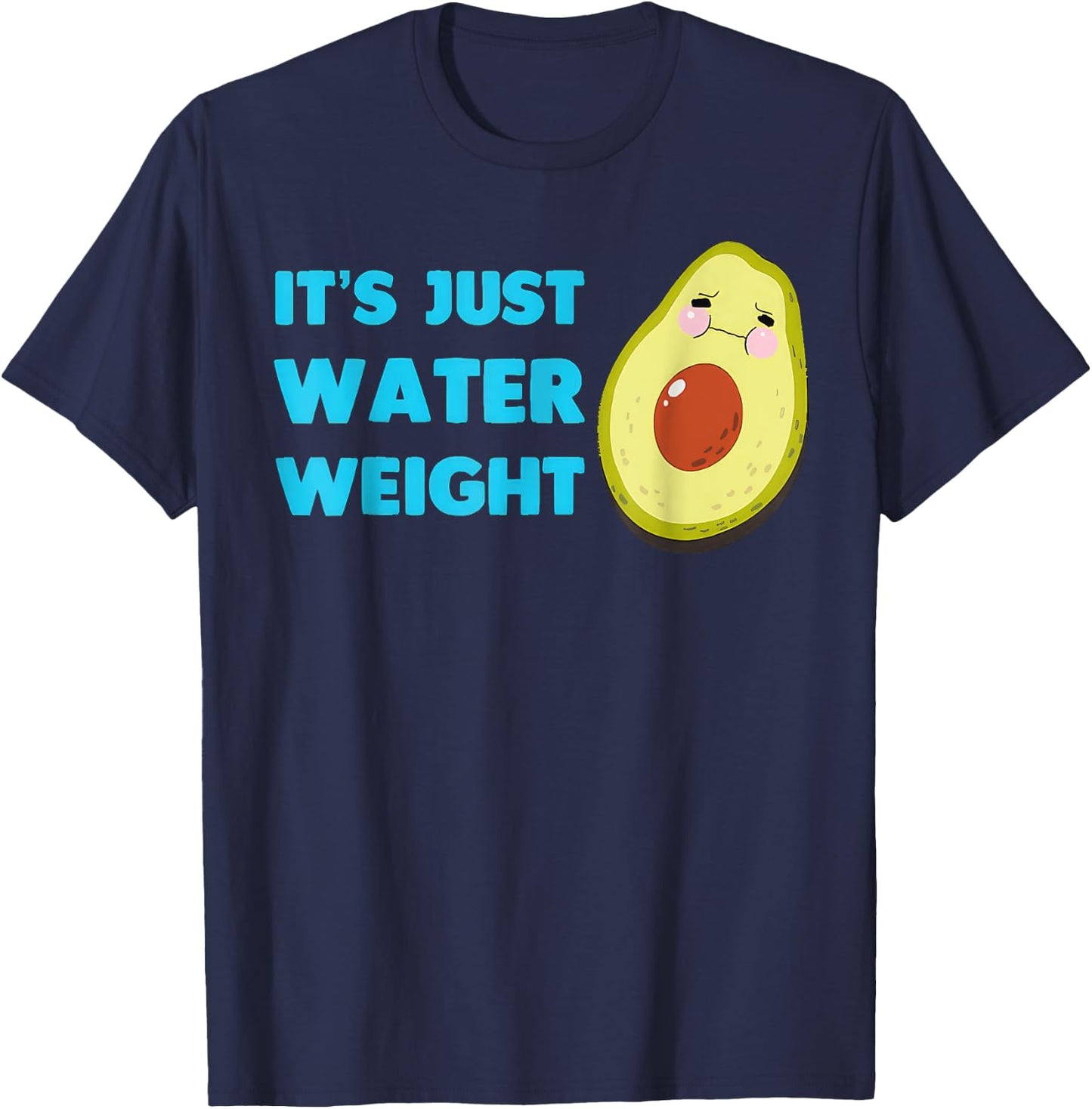 Nikocado Avocado Its Just Water Weight Diet Avocado T-Shirt - T-Shirt | Navy