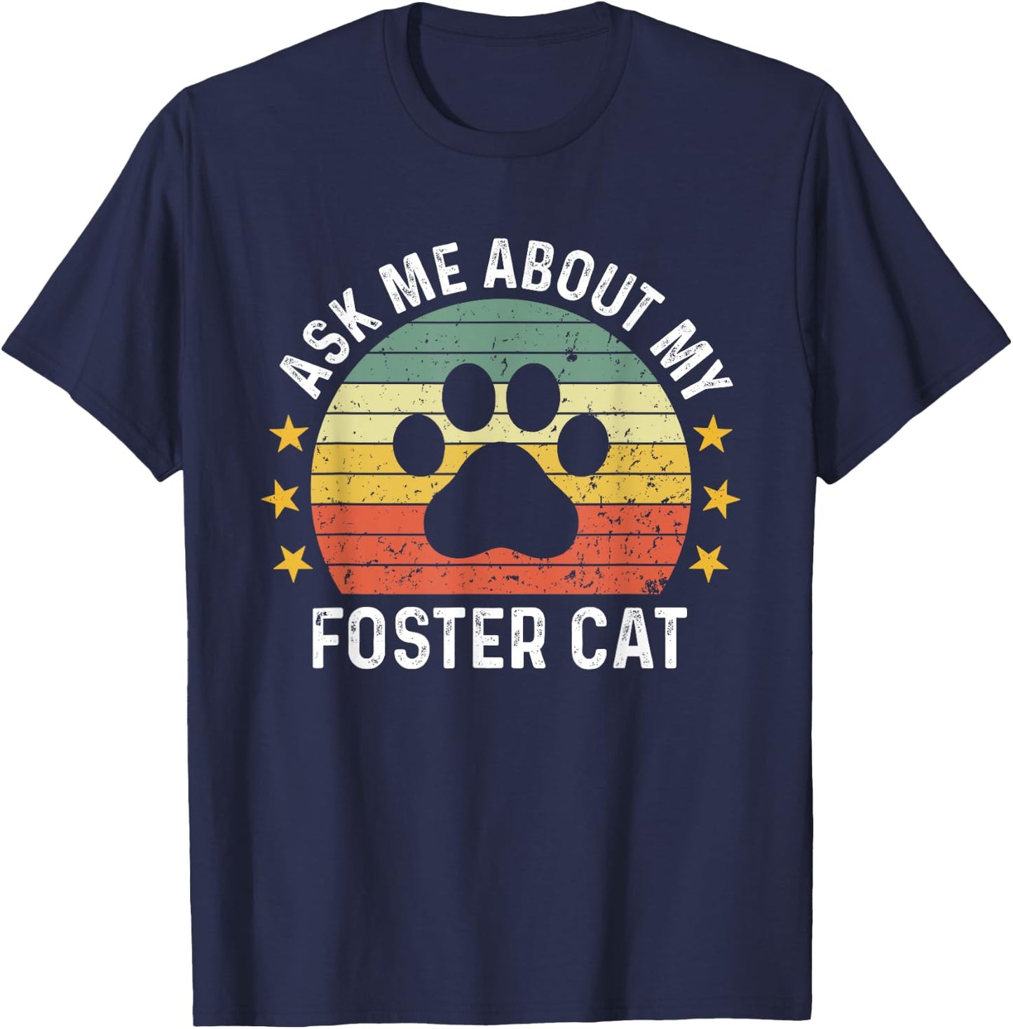 Ask Me About My Foster Cat Mom Proud Foster Mom Dad T-Shirt - T-Shirt | Navy