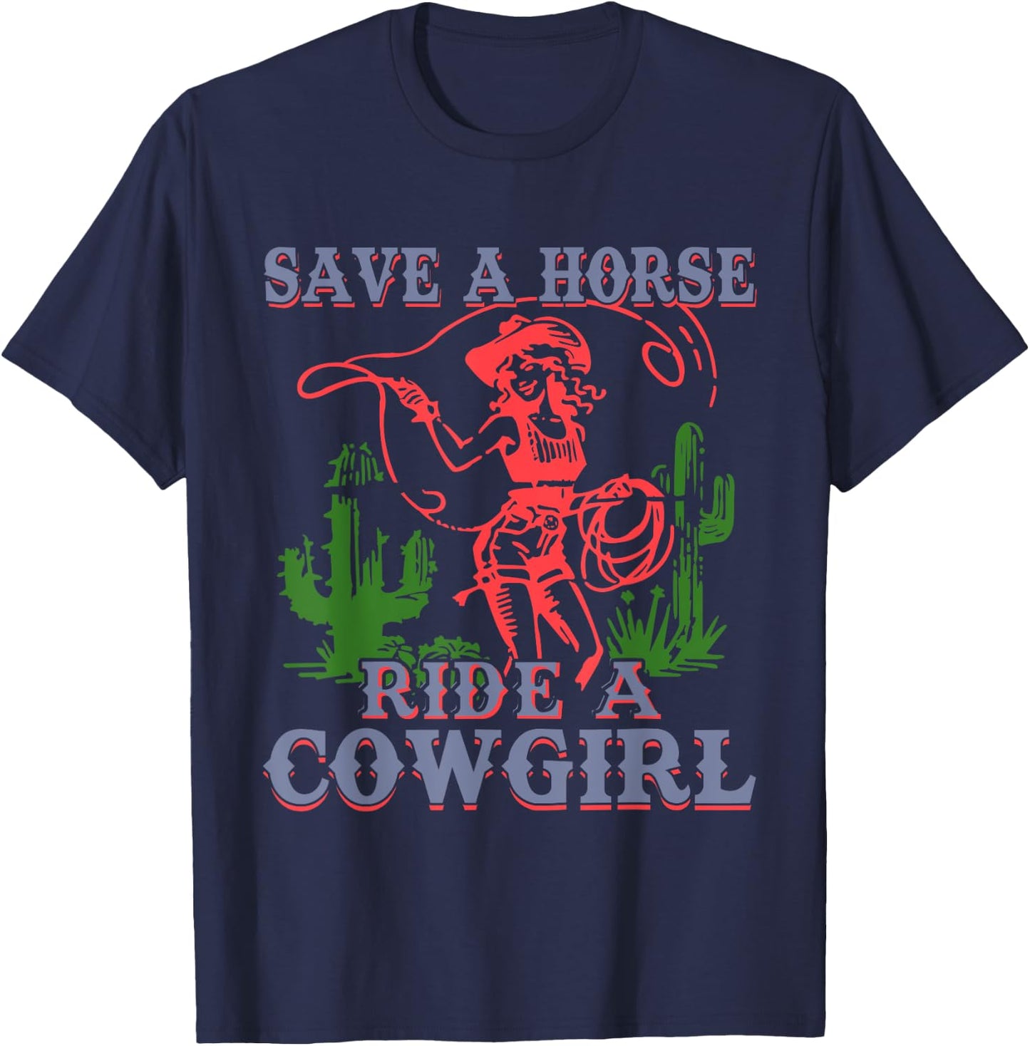 Save A Horse Ride A Cowgirl Funny Sayings Girls Desert Retro T-Shirt - T-Shirt | Navy