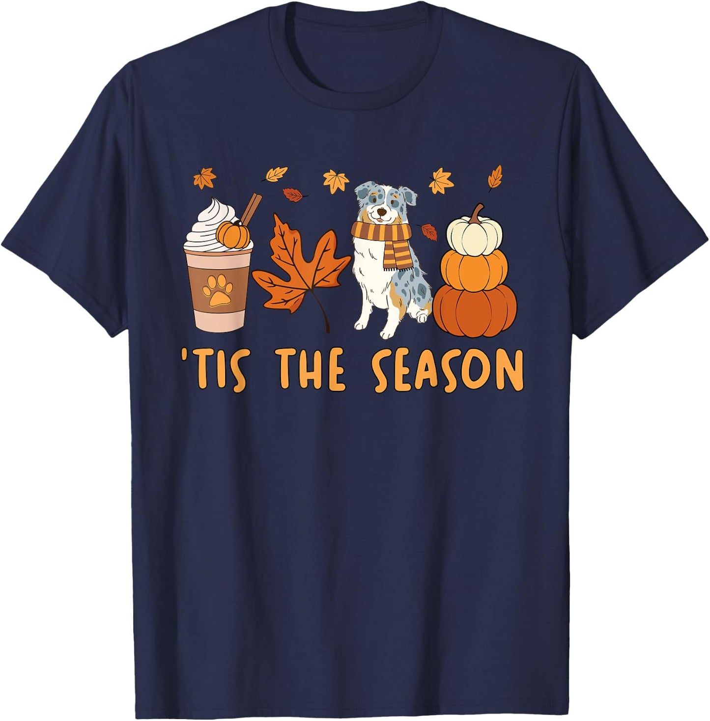 Tis The Season Aussie Dog Fall Autumn Pumpkin Coffee T-Shirt - T-Shirt | Navy