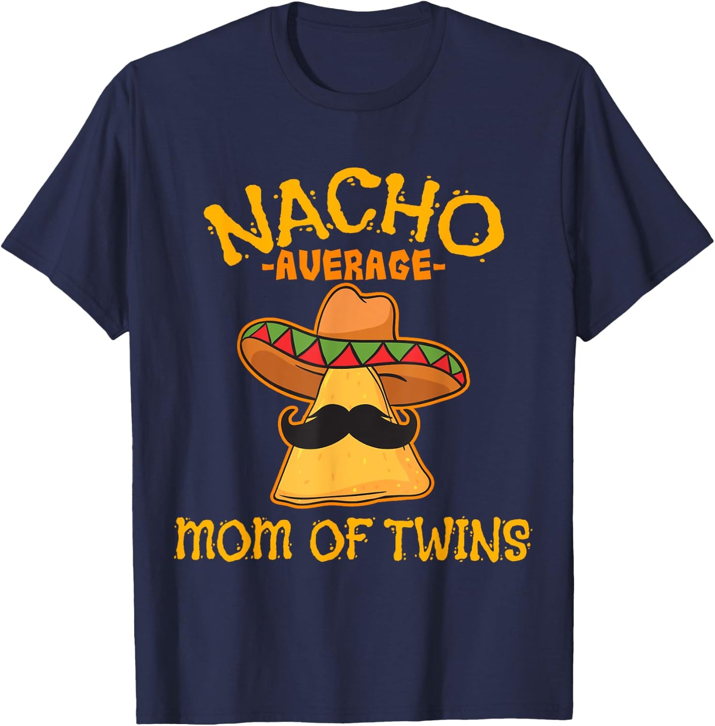 Nacho Average Mom Of Twins Mexican Cinco De Mayo Fiesta T-Shirt - T-Shirt | Navy