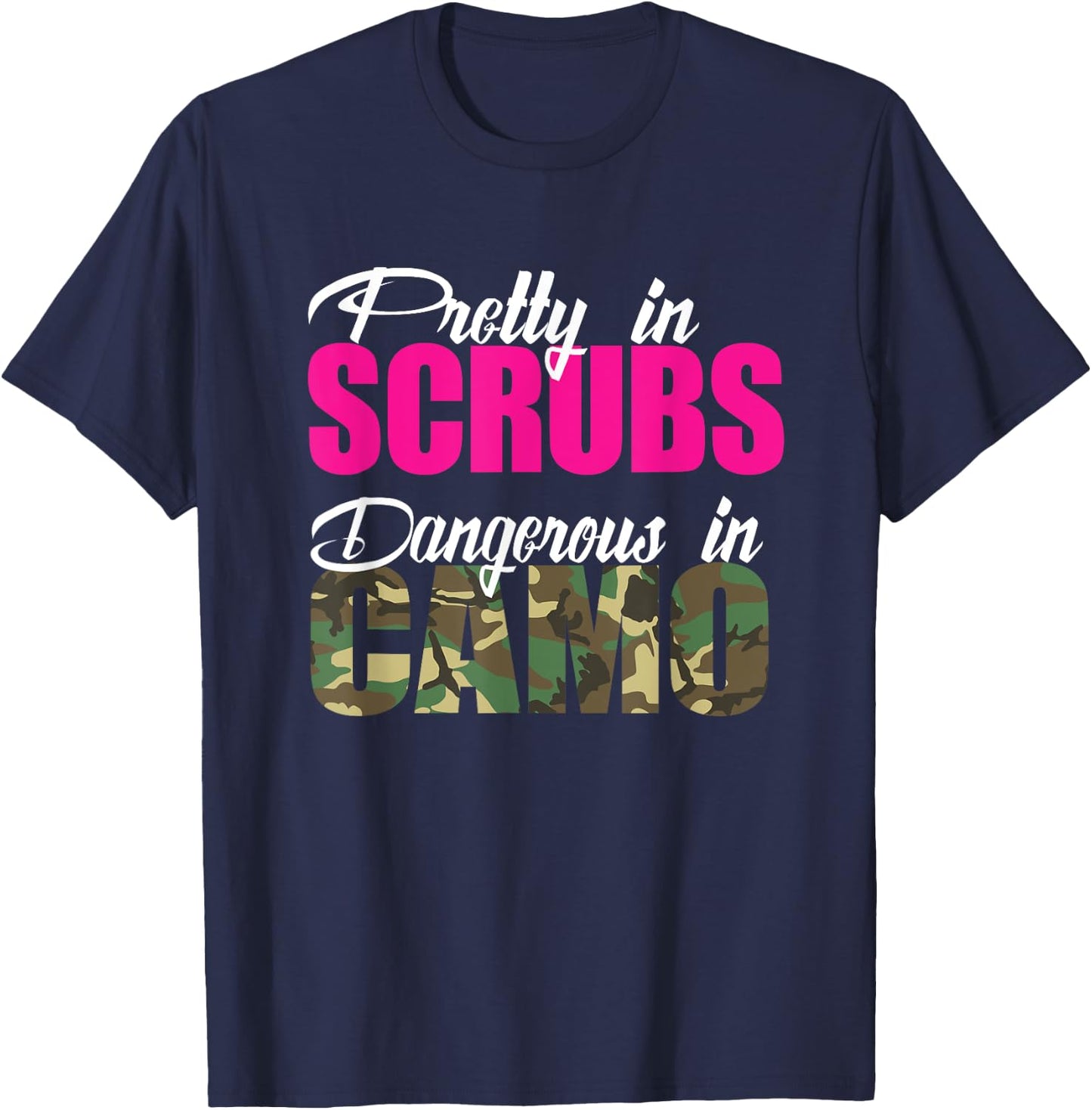 Nurse Gift Pretty In Scrubs Dangerous In Camo RN Hunting T-Shirt - T-Shirt | Navy