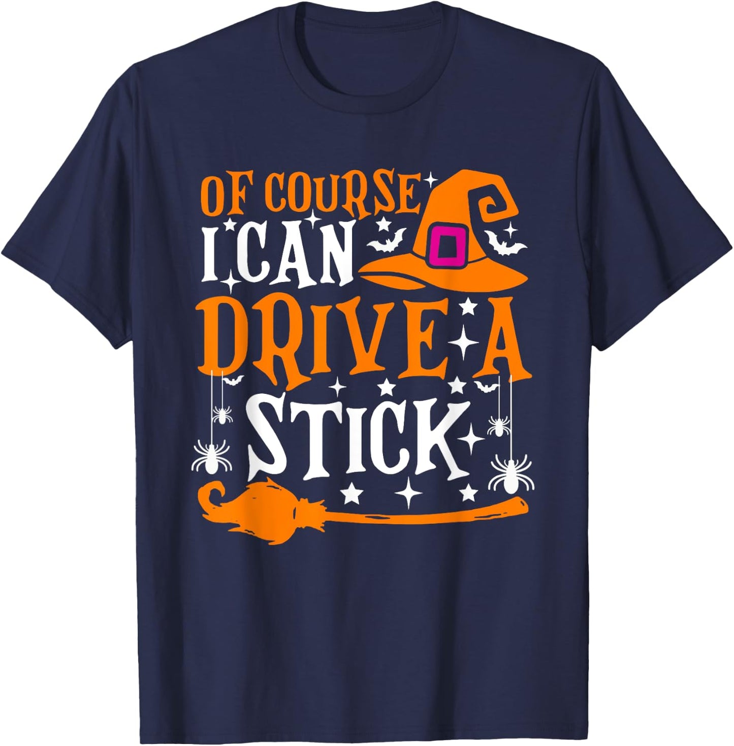 Of Course I Can Drive A Stick Funny Halloween Costume T-Shirt - T-Shirt | Navy