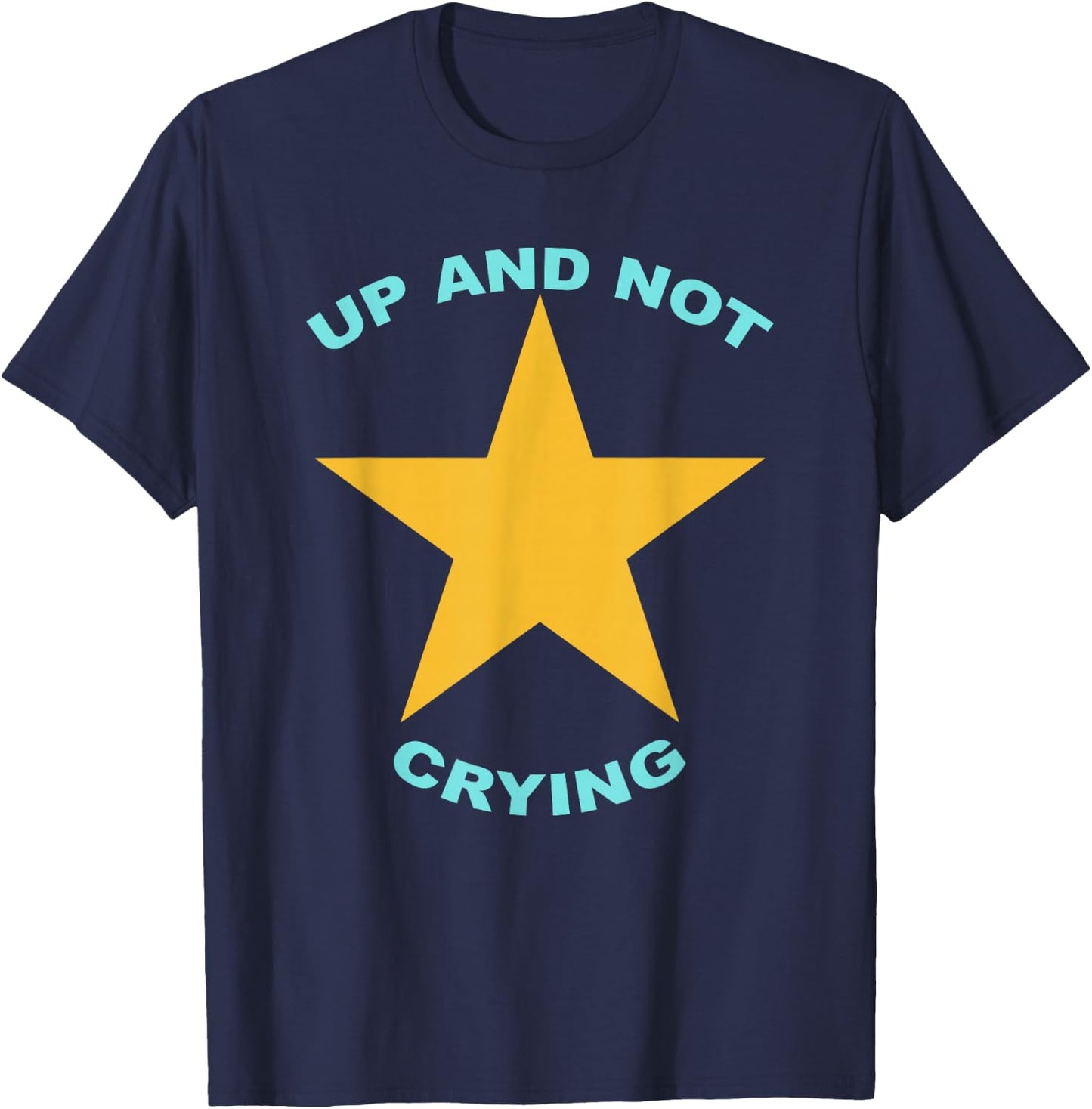 Up And Not Crying Apparel T-Shirt - T-Shirt | Navy