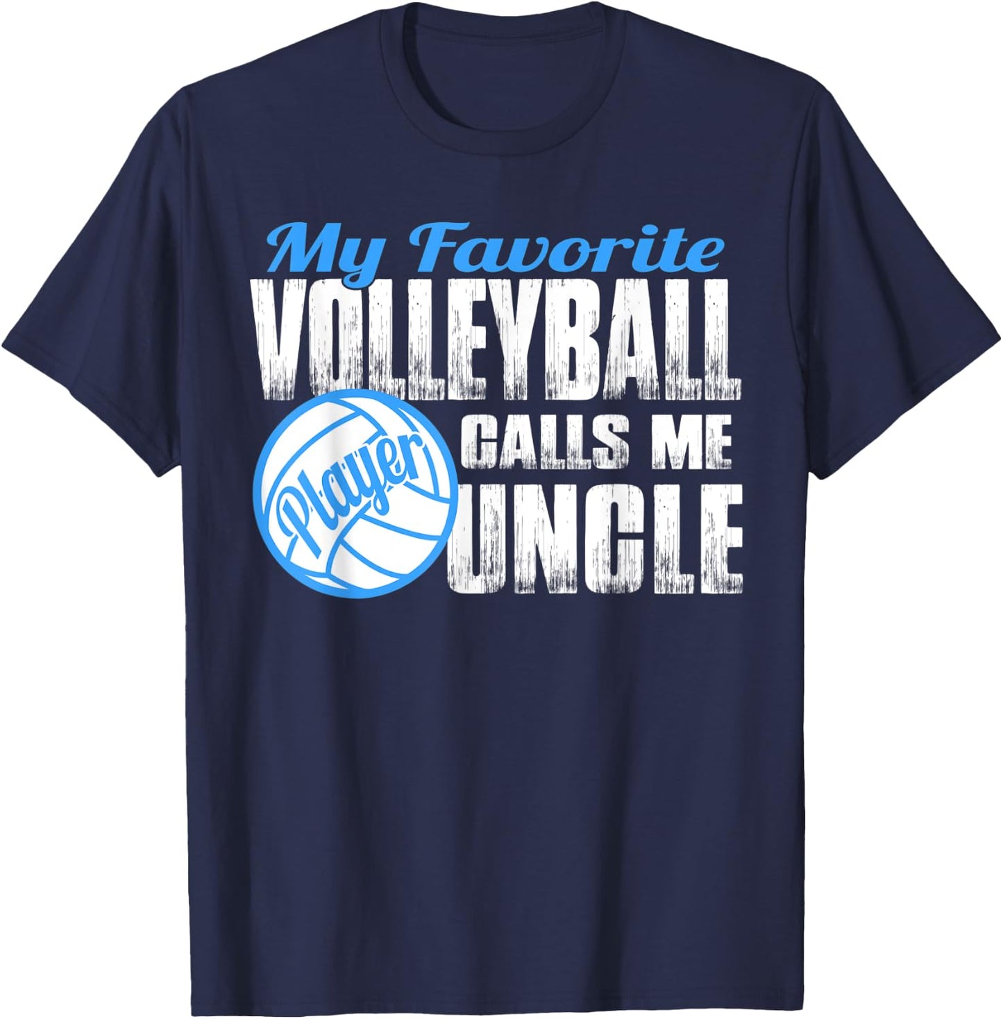 Favorite Volleyball Player Calls Me Uncle Volleyball Uncle T-Shirt - T-Shirt | Navy