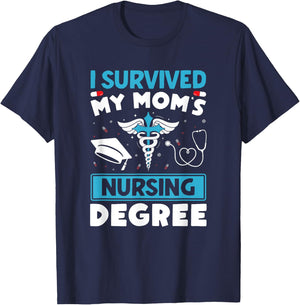 I Survived My Mom's Nursing Degree Nurse Graduation T-Shirt - T-Shirt | Navy