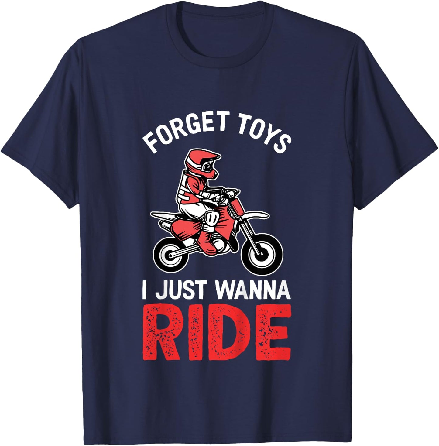 Forget Toys I Wanna Ride | Funny Boys & Girls Dirt Bike T-Shirt - T-Shirt | Navy
