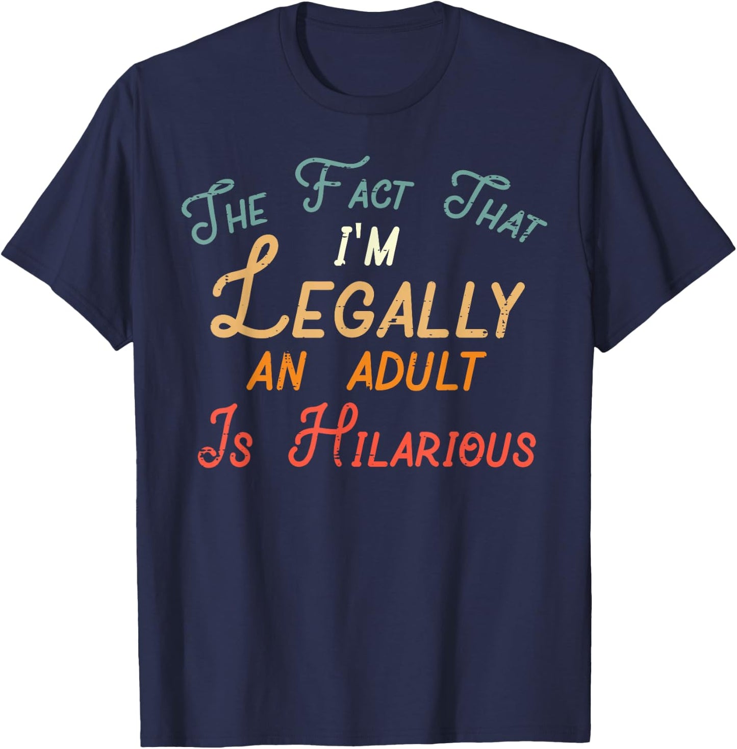 Fact That Im Legally Adult Hilarious 18th Birthday Women Men T-Shirt - T-Shirt | Navy