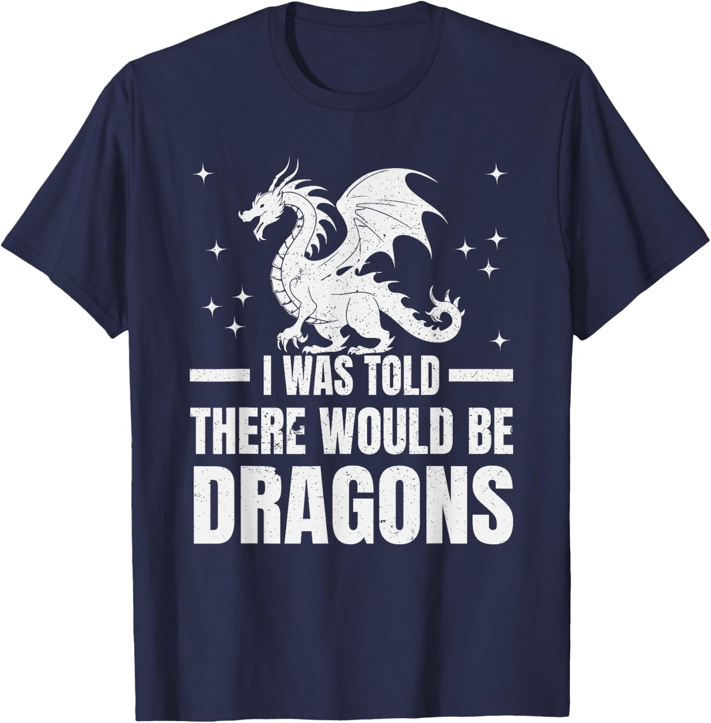 I Was Told There Would Be Dragons" Renaissance Fair T-Shirt - T-Shirt | Navy