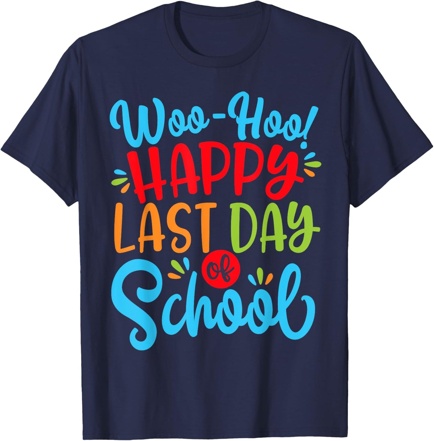 Woo Hoo Happy Last Day of School Shirt | Fun Teacher Student T-Shirt - T-Shirt | Navy