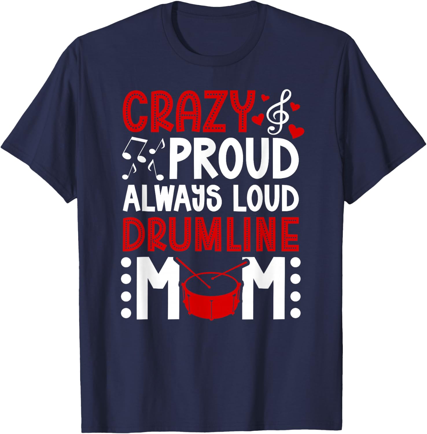 Crazy Proud Drumline Mom Drumline Mama Drumline Mother T-Shirt - T-Shirt | Navy