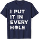 I Put It in Every Hole Golfer Men Golf Ball Women Golfing T-Shirt - T-Shirt | Navy