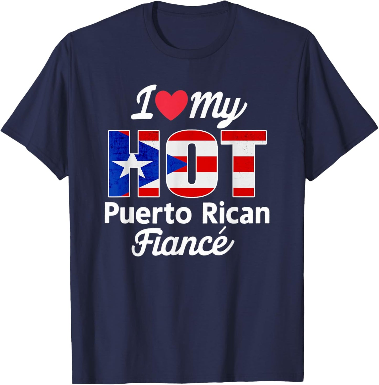 I Love My Hot Puerto Rican Fiancé Puerto Rico T-Shirt - T-Shirt | Navy